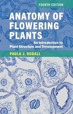 Anatomy of Flowering Plants: An Introduction to Plant Structure