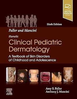 Paller and Mancini – Hurwitz Clinical Pediatric Dermatology Sixth Edition