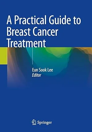 A Practical Guide to Breast Cancer Treatment