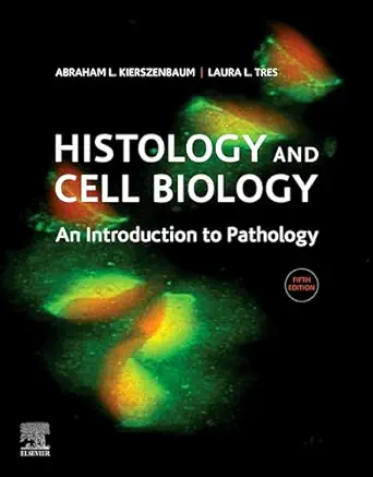 Histology and Cell Biology: An Introduction to Pathology 5th Edition Histology and Cell Biology: An Introduction to Pathology 5th Edition