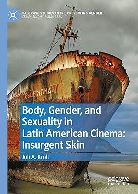 Body, Gender, and Sexuality in Latin American Cinema Body, Gender, and Sexuality in Latin American Cinema