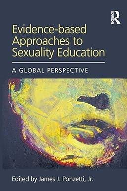 Evidence based Approaches to Sexuality Education Evidence based Approaches to Sexuality Education