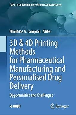 3D & 4D Printing Methods for Pharmaceutical Manufacturing and Personalised Drug Delivery