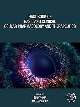 Handbook of Basic and Clinical Ocular Pharmacology and Therapeutics Handbook of Basic and Clinical Ocular Pharmacology and Therapeutics