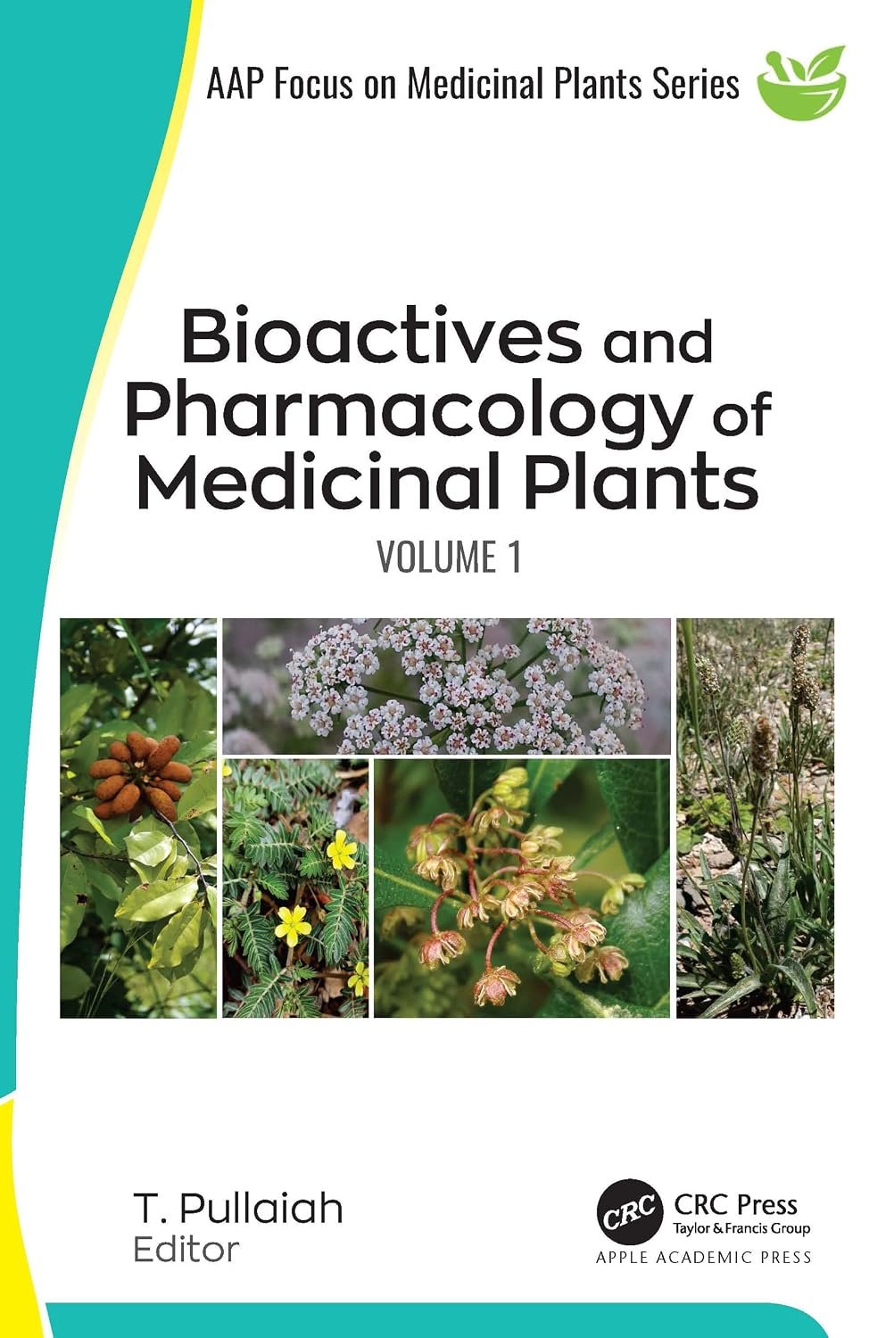 Bioactives and Pharmacology of Medicinal Plants: Volume 1 Bioactives and Pharmacology of Medicinal Plants: Volume 1