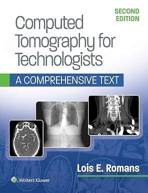Computed Tomography for Technologists: A Comprehensive Text Second Edition
