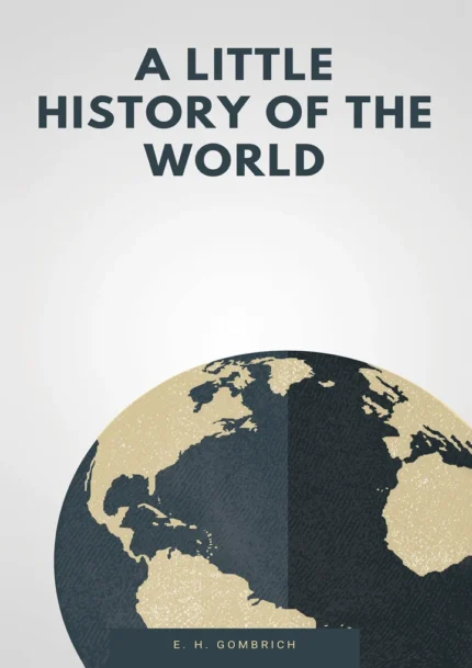 A Little History of the World by E. H. Gombrich