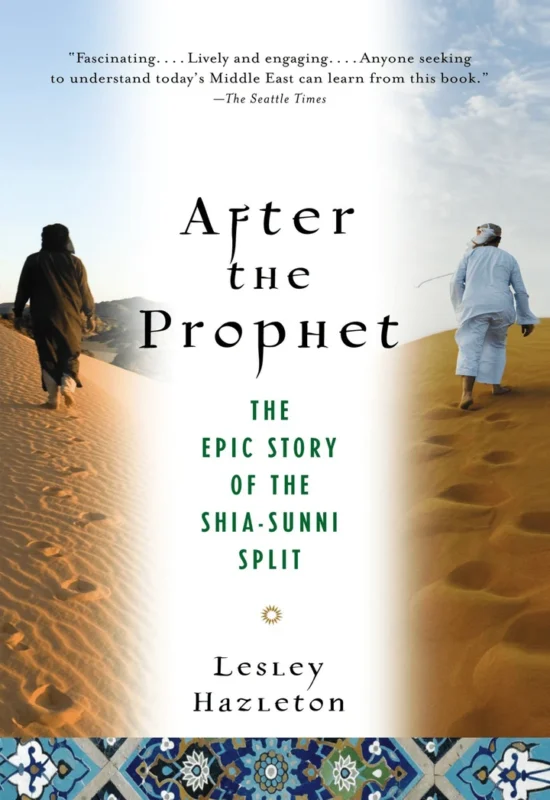 After the Prophet: The Epic Story of the Shia-Sunni Split in Islam