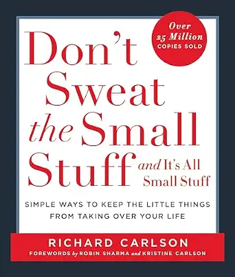 Don't Sweat the Small Stuff by by Richard Carlson