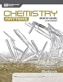 Chemistry Matters GCE O Level Workbook 2nd Edition