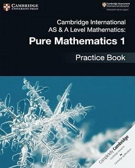 Cambridge AS & A Level Pure Mathematics 1 Practice Book