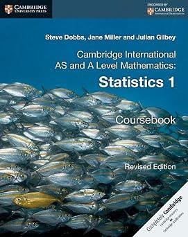 Cambridge International AS and A Level Mathematics: Revised Edition Statistics 1 Coursebook