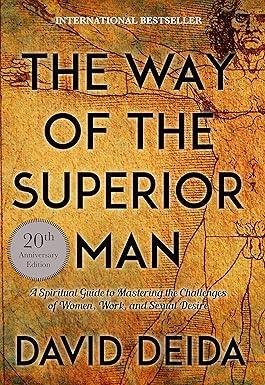 The Way of the Superior Man by David Deida