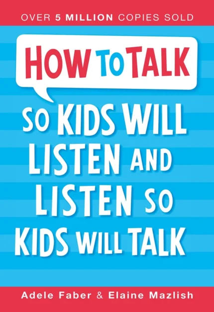 How to Talk So Kids Will Listen by Adele Faber