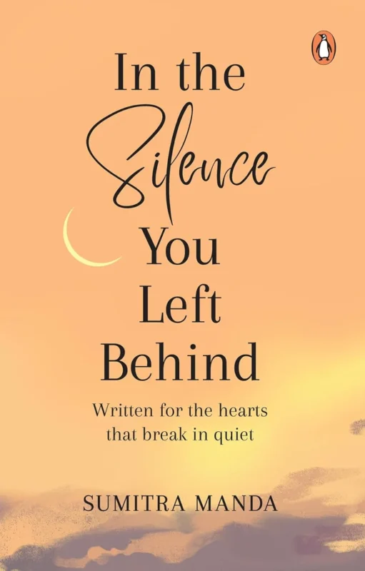 In the Silence you left Behind: by Sumitra Manda