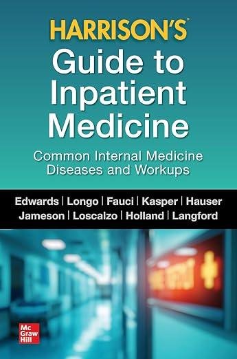 Harrison's Guide to Inpatient Medicine: Common Internal Medicine Diseases and Workups